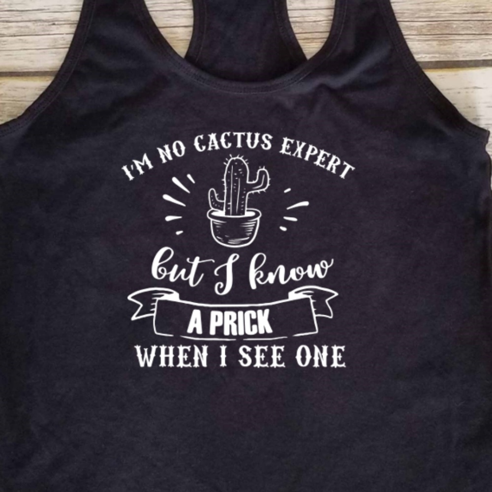 I'm No Cactus Expert I Know a Prick When I See One